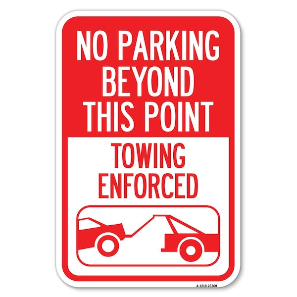 Signmission No Parking Beyond This Point Towing Enf Heavy-Gauge Aluminum Sign, 12" x 18", A-1218-23760 A-1218-23760 - main